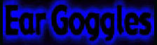 EAR GOGGLES